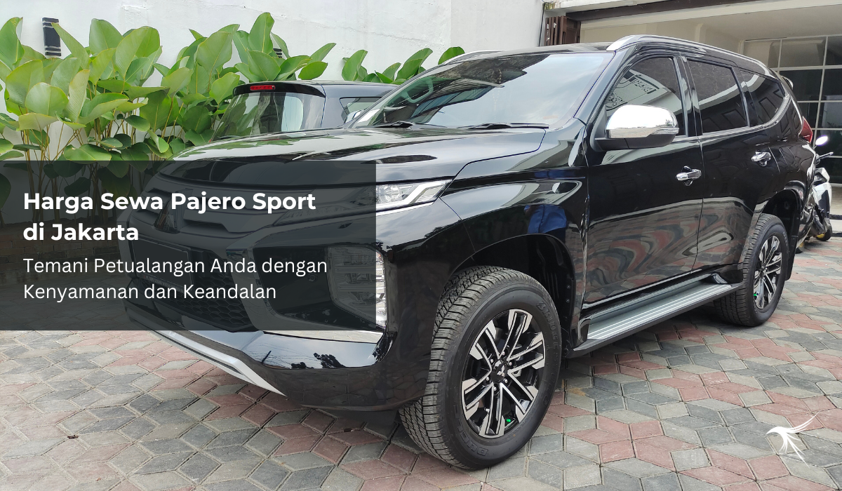 Harga Sewa Pajero Sport di Jakarta, Temani Petualangan Anda dengan Kenyamanan dan Keandalan